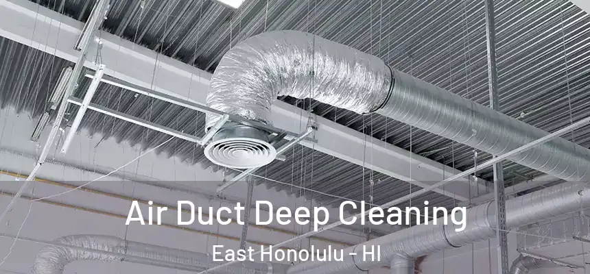 Air Duct Deep Cleaning East Honolulu - HI