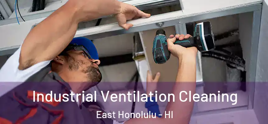  Industrial Ventilation Cleaning East Honolulu - HI