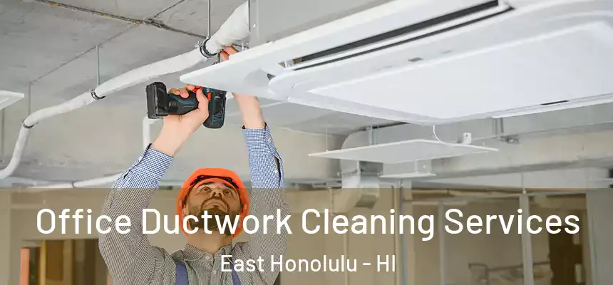  Office Ductwork Cleaning Services East Honolulu - HI