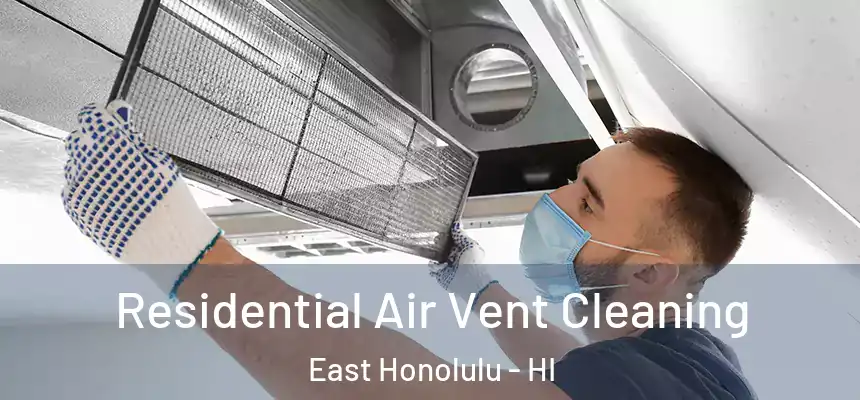  Residential Air Vent Cleaning East Honolulu - HI