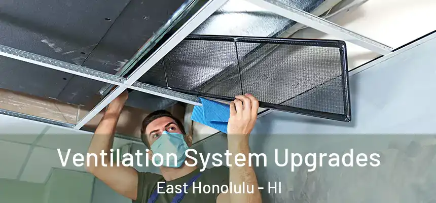  Ventilation System Upgrades East Honolulu - HI